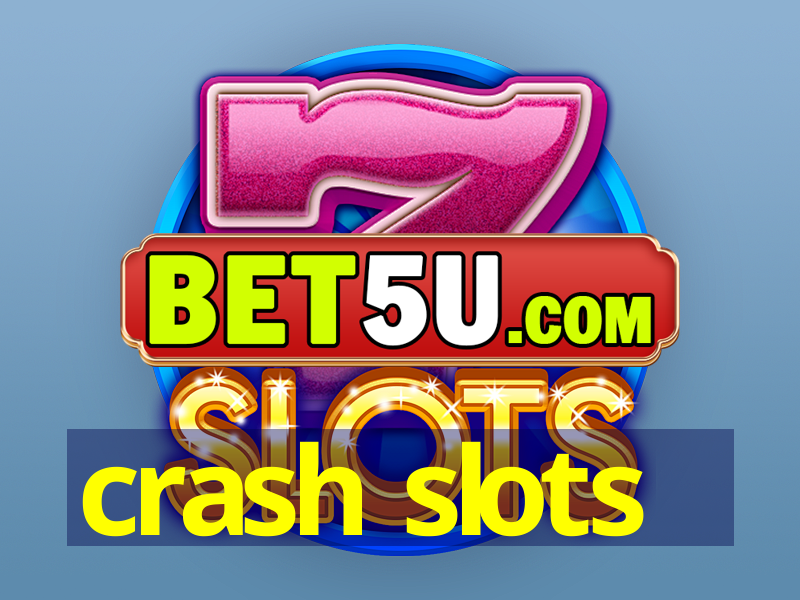 crash slots