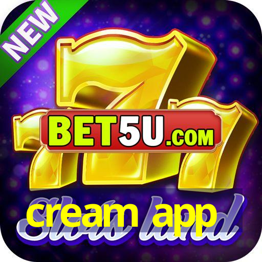 cream app