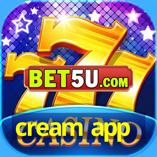 cream app