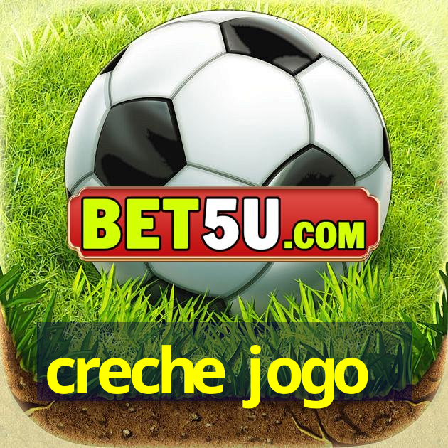 creche jogo