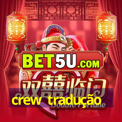 crew tradução