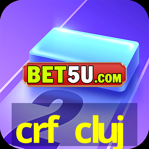 crf cluj