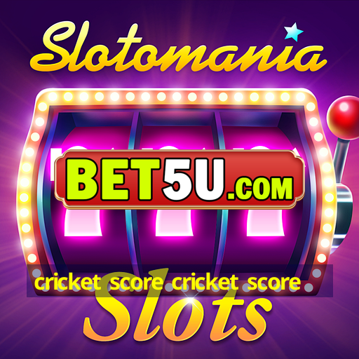 cricket score cricket score