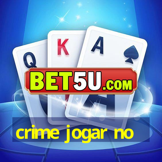 crime jogar no