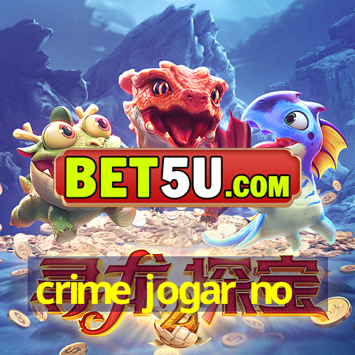 crime jogar no