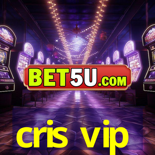 cris vip