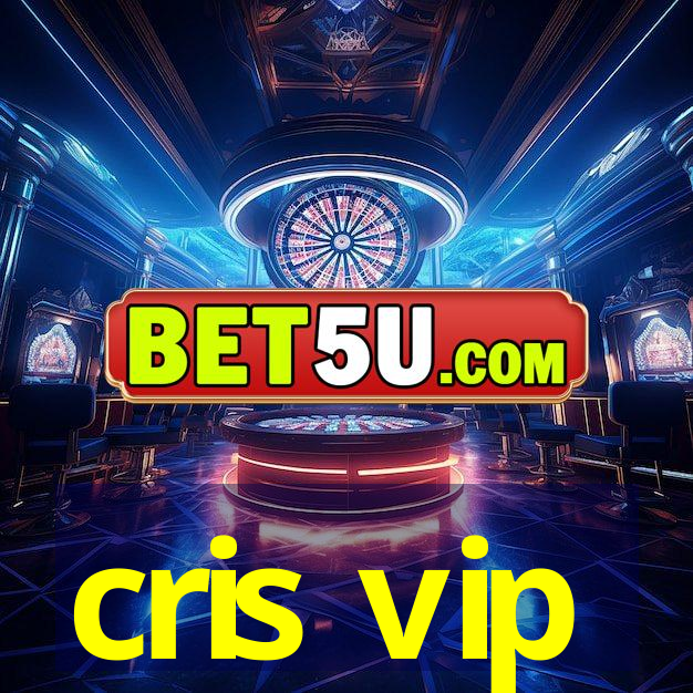 cris vip