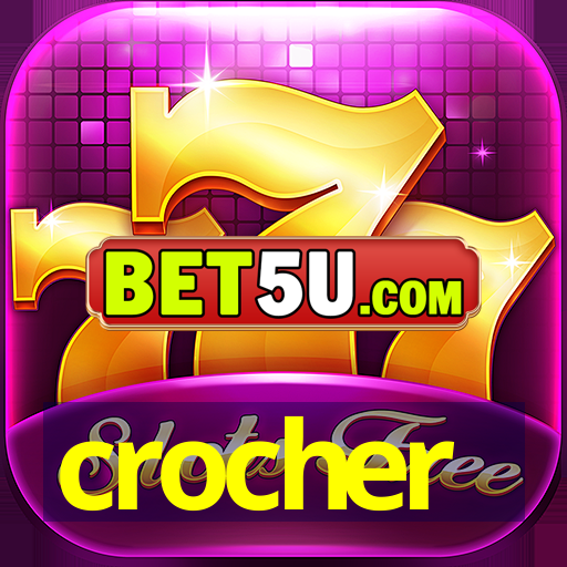 crocher