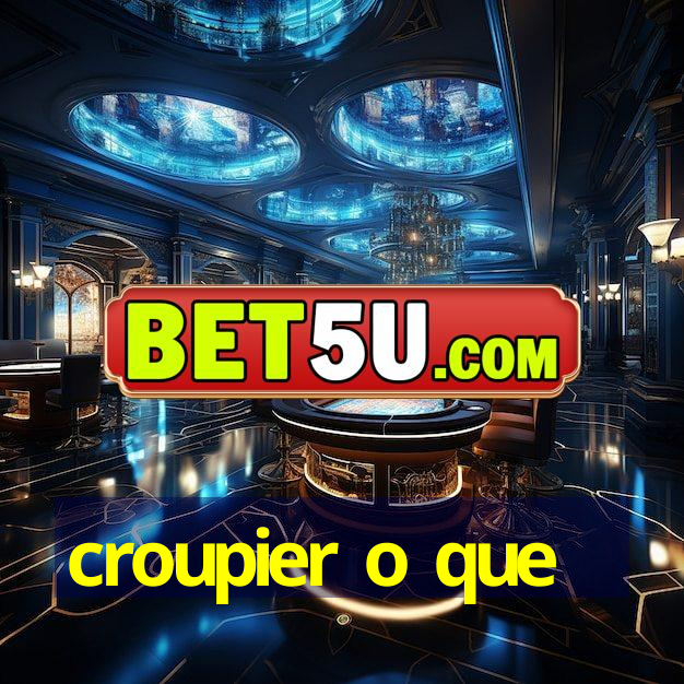 croupier o que