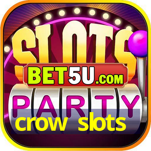 crow slots