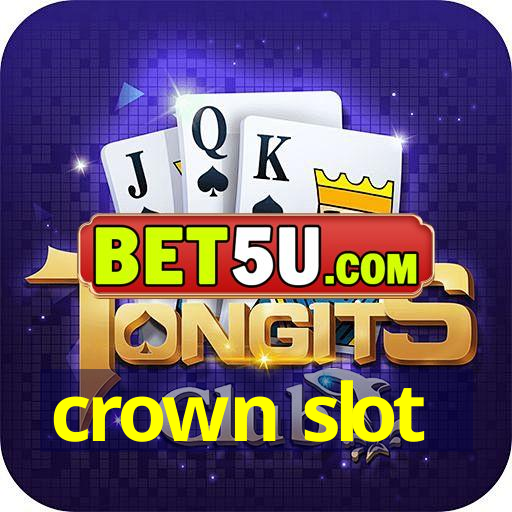 crown slot