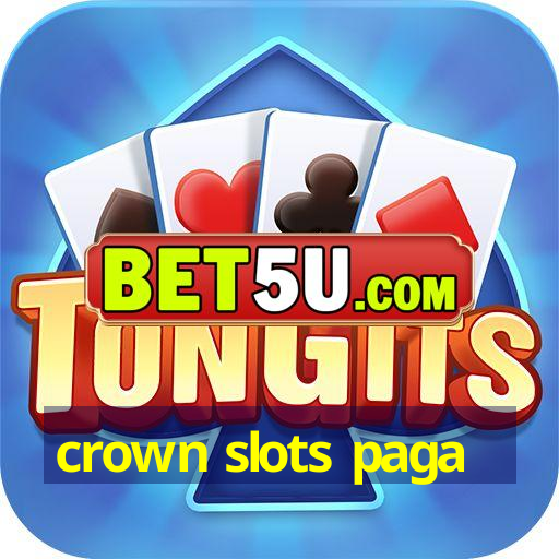 crown slots paga