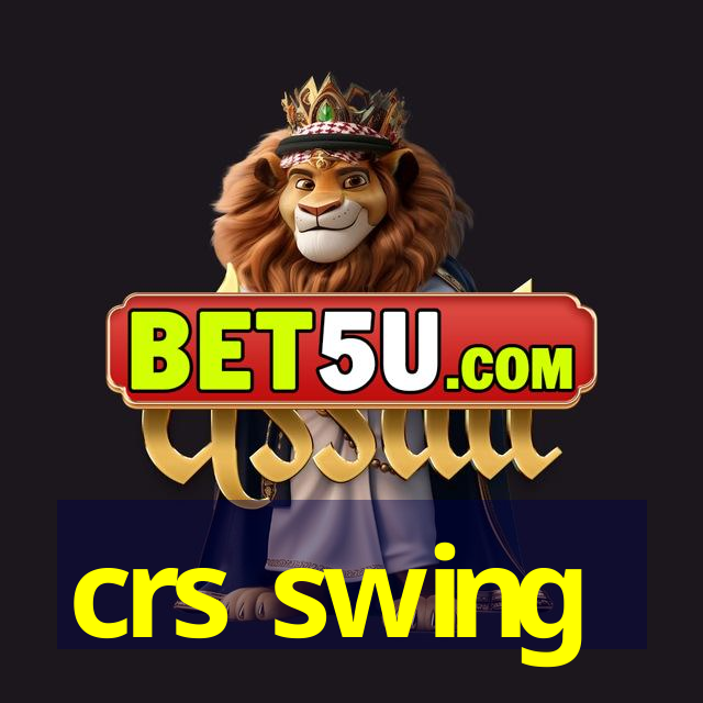 crs swing