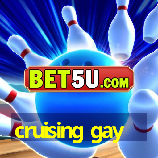 cruising gay