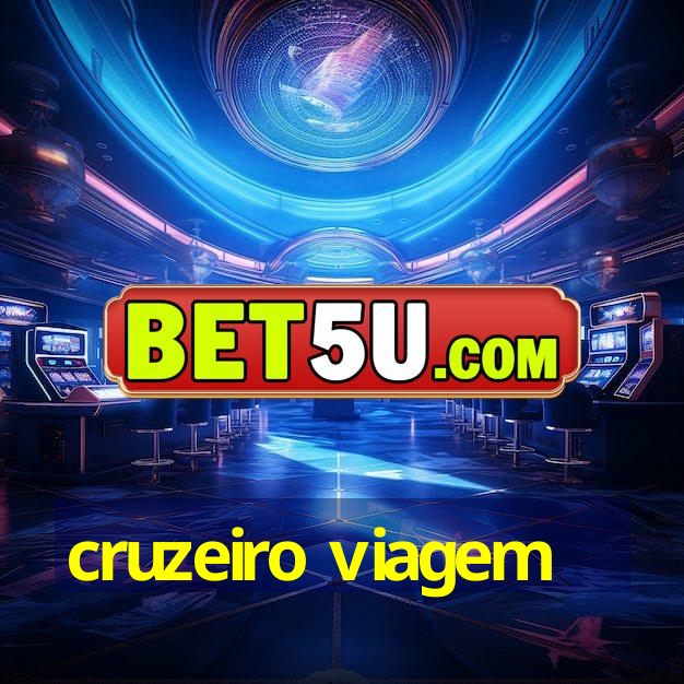 cruzeiro viagem