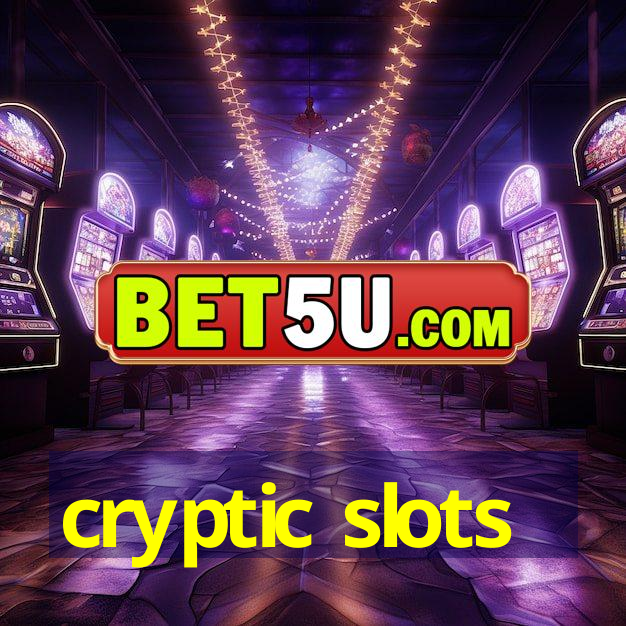 cryptic slots