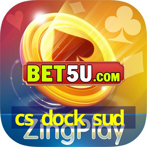 cs dock sud