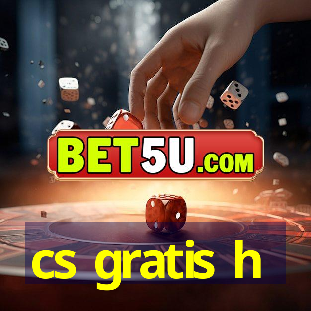 cs gratis h