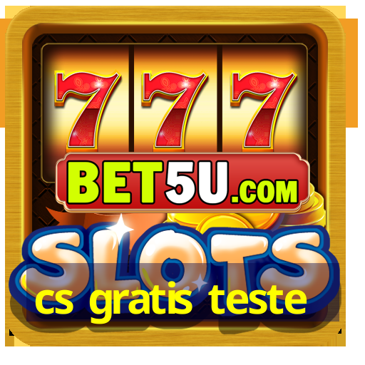 cs gratis teste