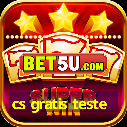 cs gratis teste