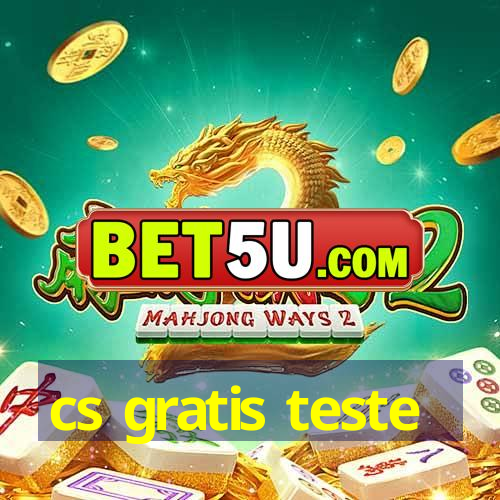 cs gratis teste