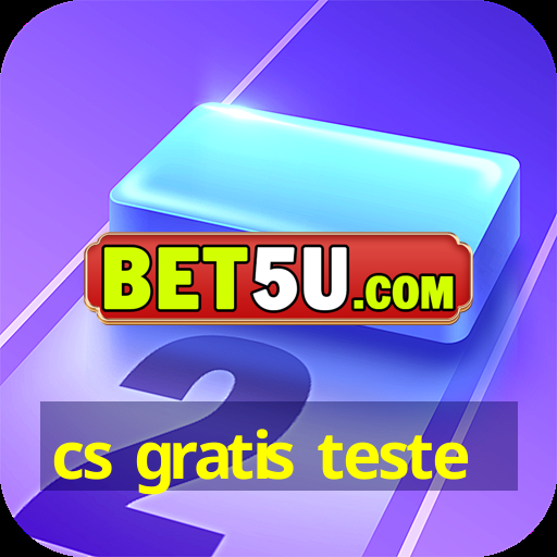 cs gratis teste