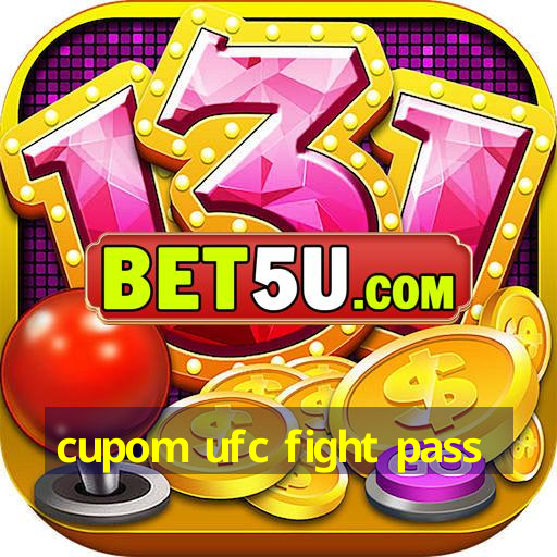 cupom ufc fight pass