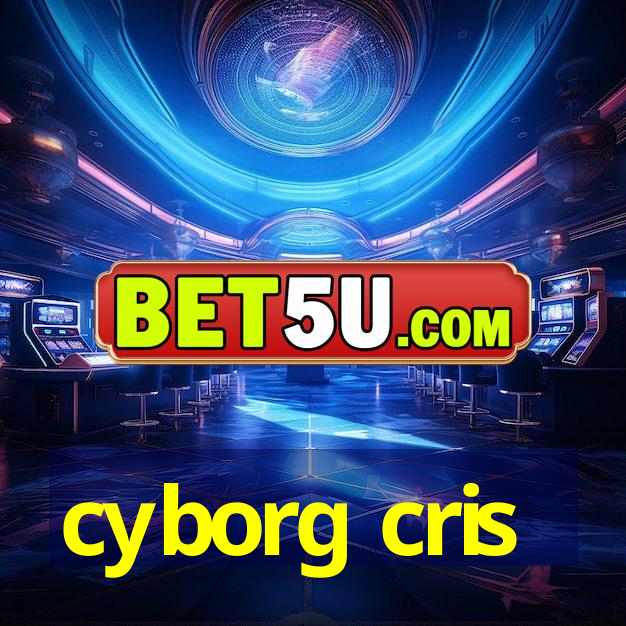 cyborg cris