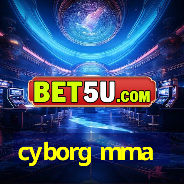 cyborg mma