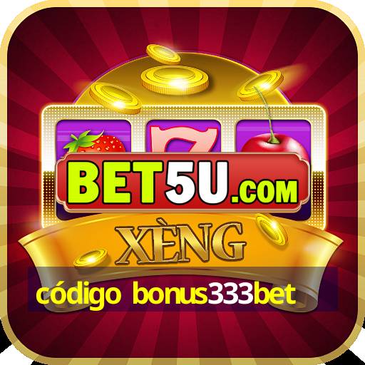 código bonus333bet