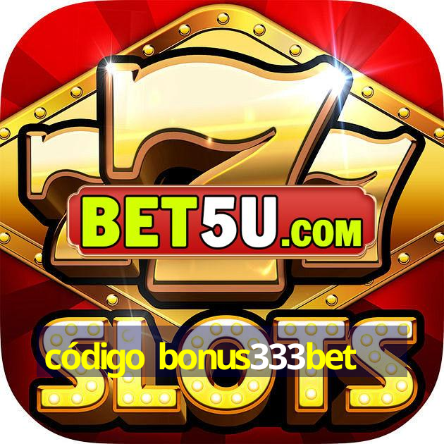 código bonus333bet