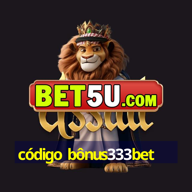 código bônus333bet