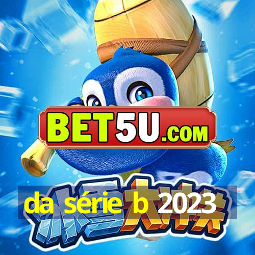 da série b 2023