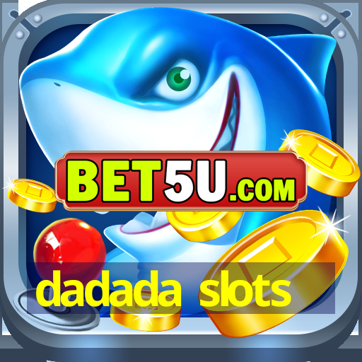 dadada slots