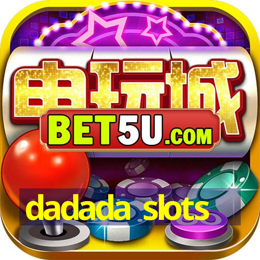 dadada slots