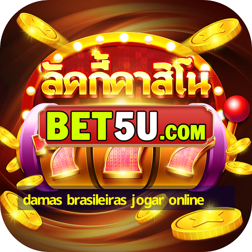 damas brasileiras jogar online