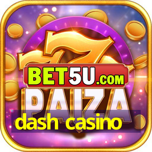 dash casino