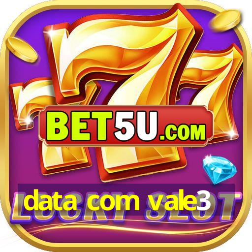 data com vale3