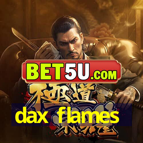 dax flames