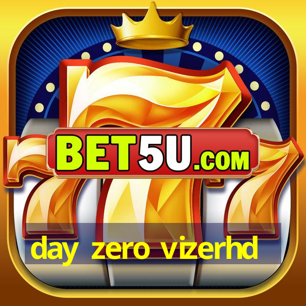 day zero vizerhd