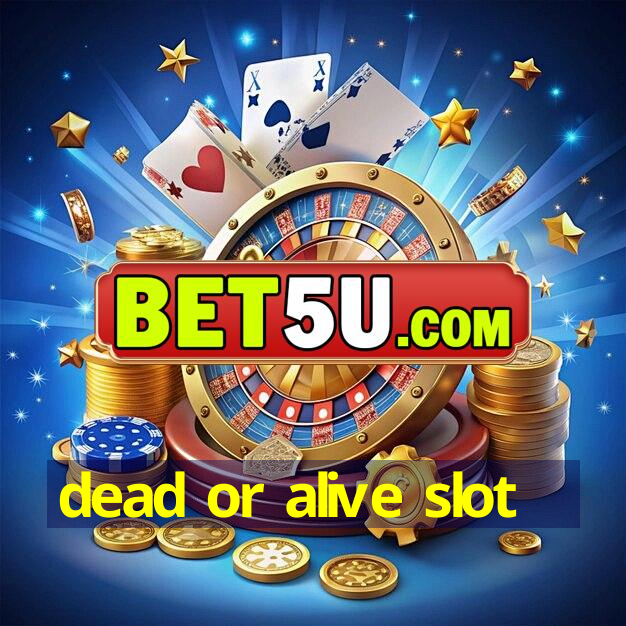 dead or alive slot