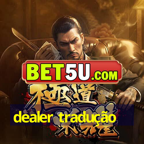 dealer tradução