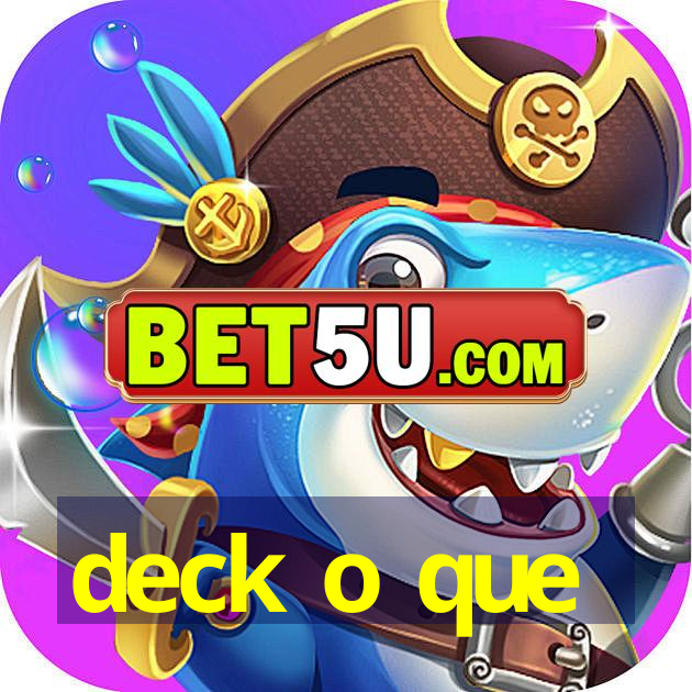 deck o que