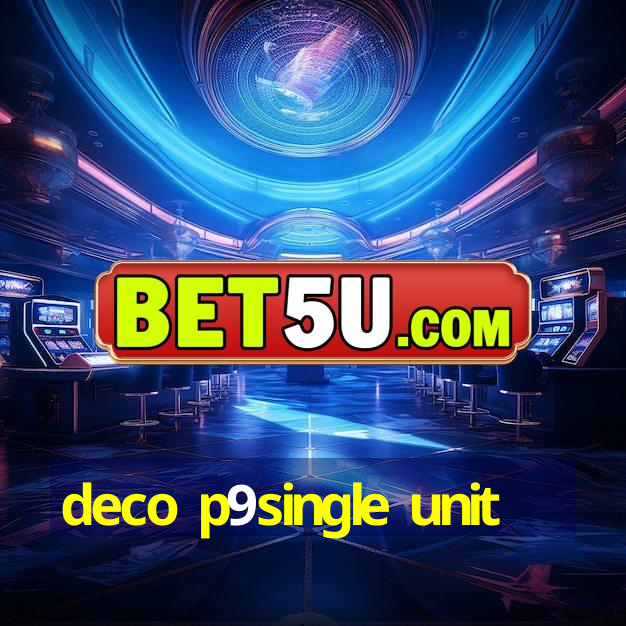 deco p9single unit