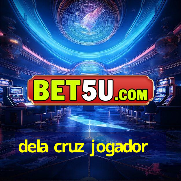 dela cruz jogador