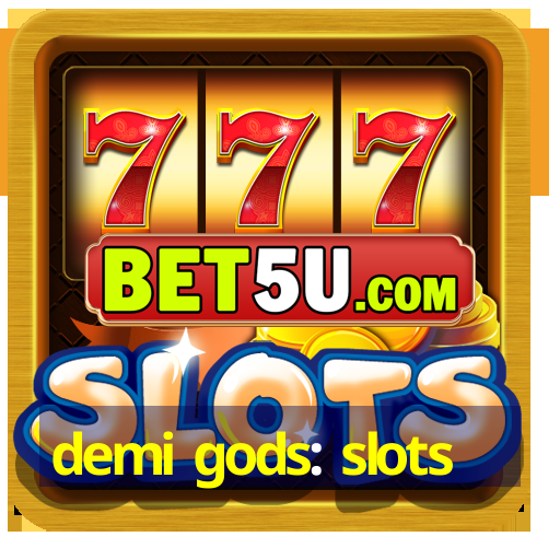 demi gods: slots