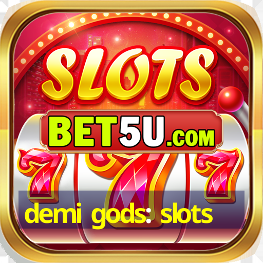 demi gods: slots