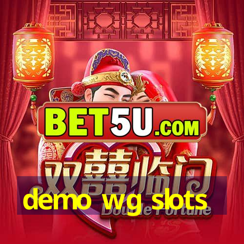 demo wg slots