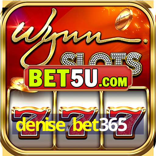 denise bet365