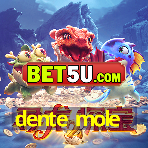 dente mole